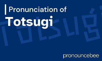 how to pronounce totsugi feature image
