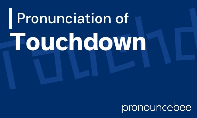 How To Pronounce Touchdown - Correct pronunciation of Touchdown
