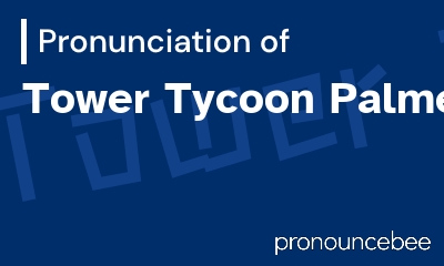 how to pronounce tower-tycoon-palmer feature image