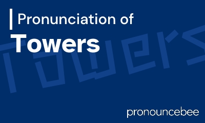 how to pronounce towers feature image