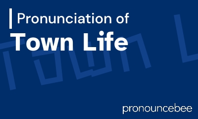 how to pronounce town-life feature image