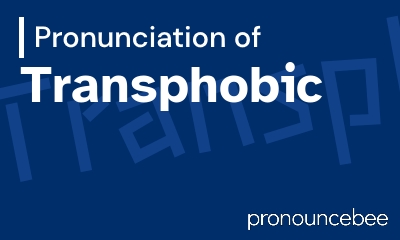how to pronounce transphobic feature image
