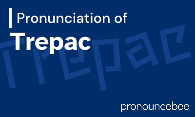 how to pronounce trepac feature image