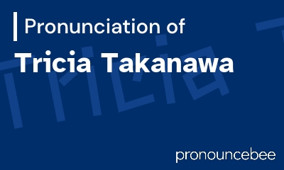 how to pronounce tricia-takanawa feature image