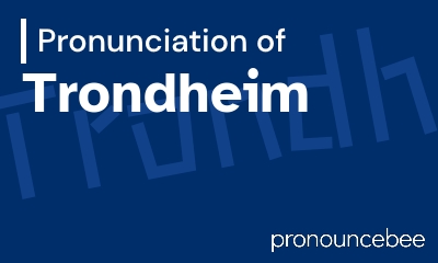 how to pronounce trondheim feature image