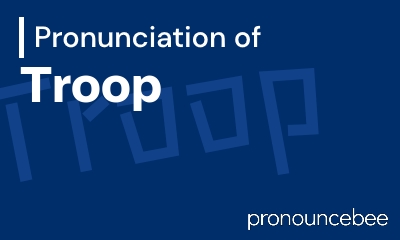 how to pronounce troop feature image