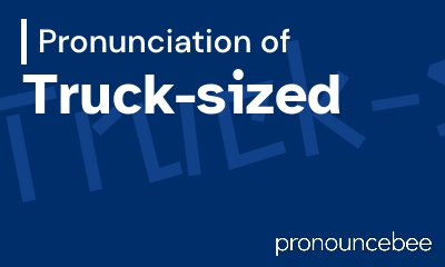 how to pronounce truck-sized feature image