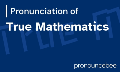 how to pronounce true-mathematics feature image