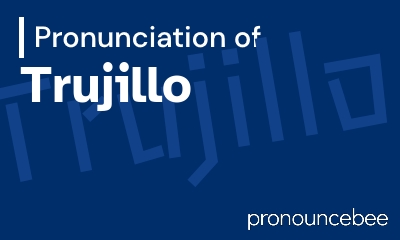 how to pronounce trujillo feature image