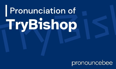 how to pronounce trybishop feature image