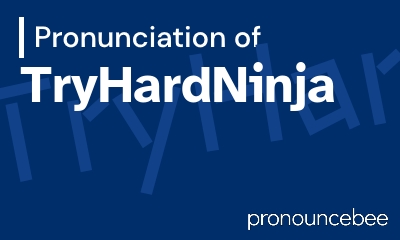 how to pronounce tryhardninja feature image