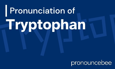 how to pronounce tryptophan feature image