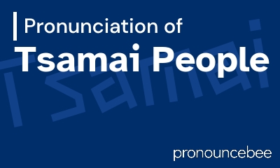 how to pronounce tsamai-people feature image