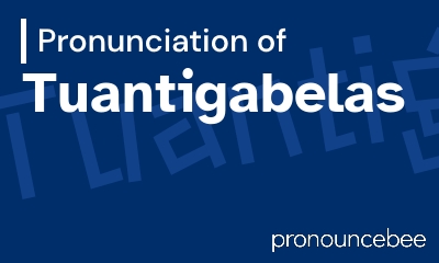 how to pronounce tuantigabelas feature image