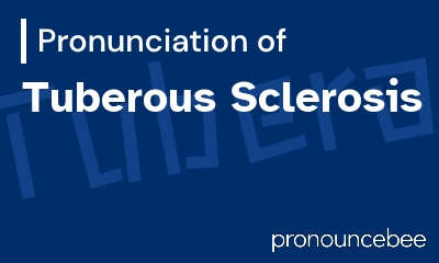 how to pronounce tuberous-sclerosis feature image