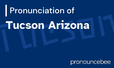 how to pronounce tucson-arizona feature image