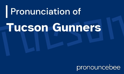 how to pronounce tucson-gunners feature image