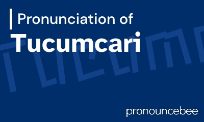 how to pronounce tucumcari feature image
