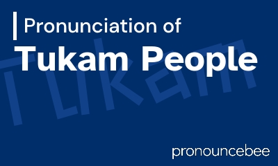how to pronounce tukam-people feature image