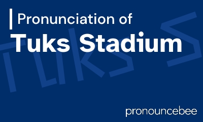 how to pronounce tuks-stadium feature image