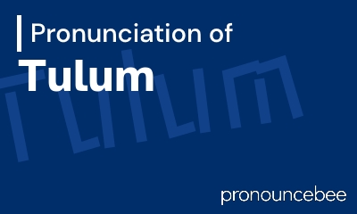 how to pronounce tulum feature image