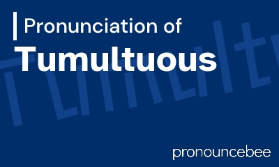 how to pronounce tumultuous feature image
