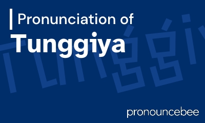 how to pronounce tunggiya feature image