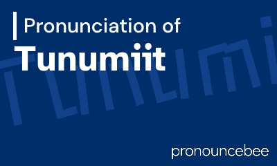how to pronounce tunumiit feature image