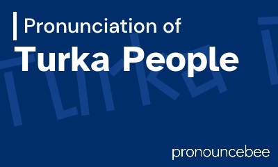 how to pronounce turka-people feature image