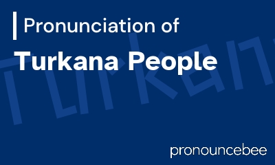 how to pronounce turkana-people feature image