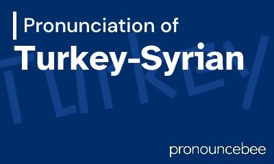 how to pronounce turkey-syrian feature image