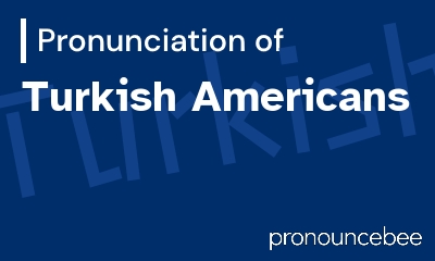 how to pronounce turkish-americans feature image