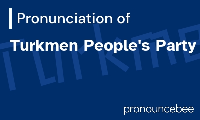 how to pronounce turkmen-people-s-party feature image