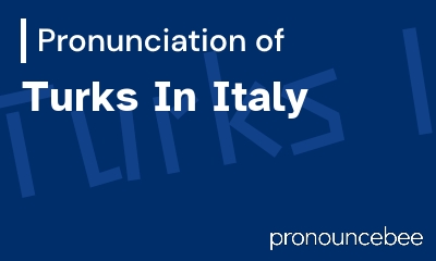 how to pronounce turks-in-italy feature image