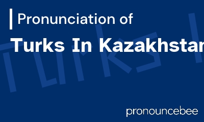 how to pronounce turks-in-kazakhstan feature image