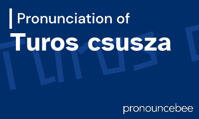 how to pronounce turos-csusza feature image