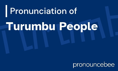 how to pronounce turumbu-people feature image