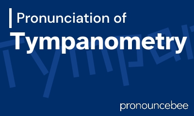 how to pronounce tympanometry feature image