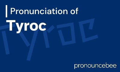 how to pronounce tyroc feature image
