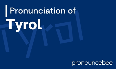 how to pronounce tyrol feature image