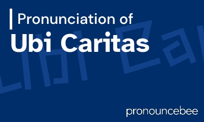 how to pronounce ubi-caritas feature image