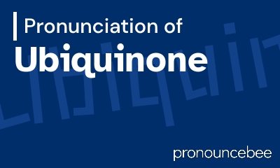 how to pronounce ubiquinone feature image