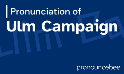 how to pronounce ulm-campaign feature image
