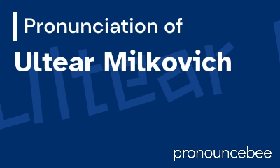 how to pronounce ultear-milkovich feature image