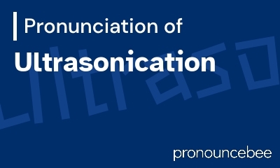 how to pronounce ultrasonication feature image