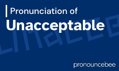 how to pronounce unacceptable feature image
