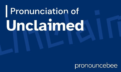 how to pronounce unclaimed feature image