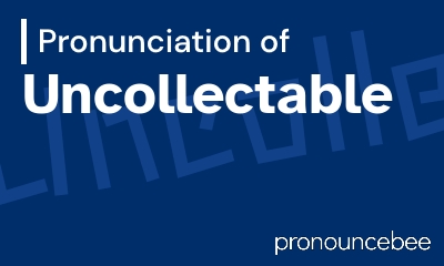 how to pronounce uncollectable feature image