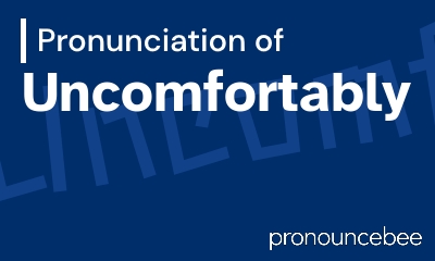 how to pronounce uncomfortably feature image