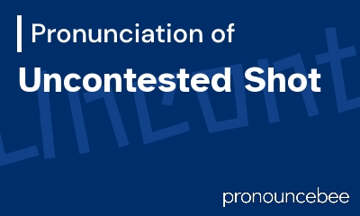 how to pronounce uncontested-shot feature image